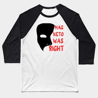 magneto was right Baseball T-Shirt